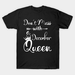 Don_t Mess With A December Queen T-shirt Birthday Gift T-Shirt